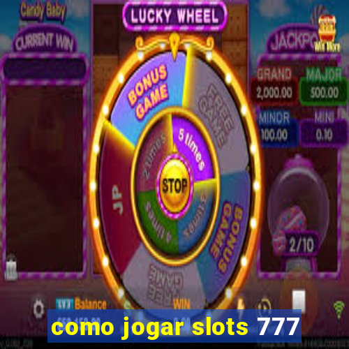 como jogar slots 777